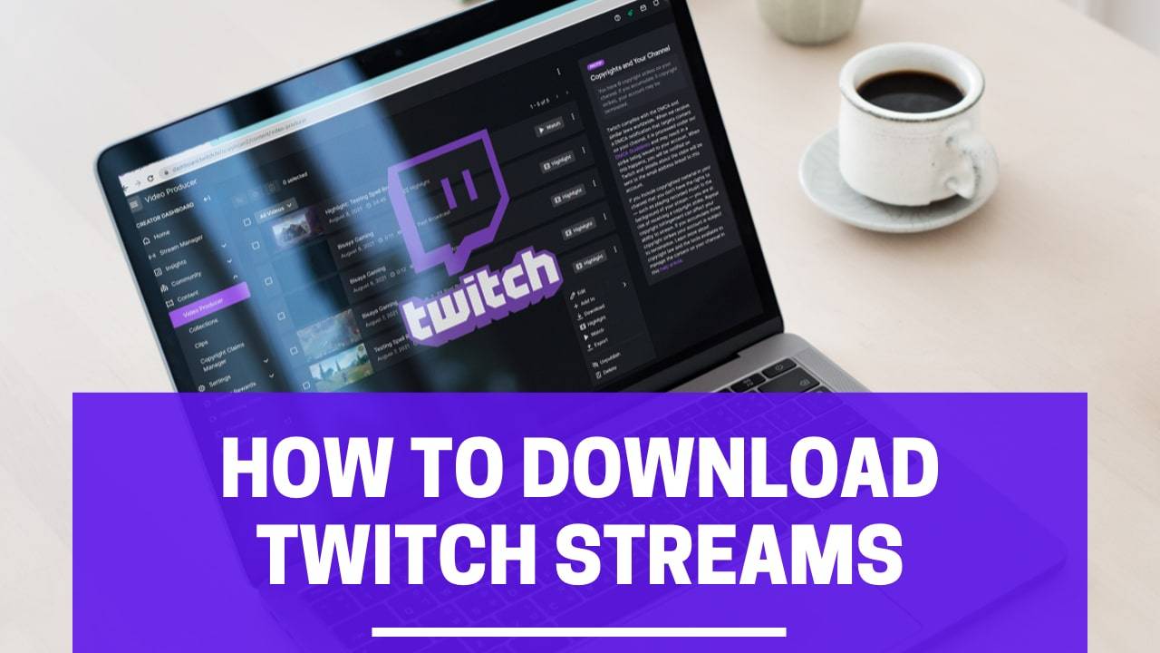 Download Video Twitch Full | Quick, Free and Unlimited