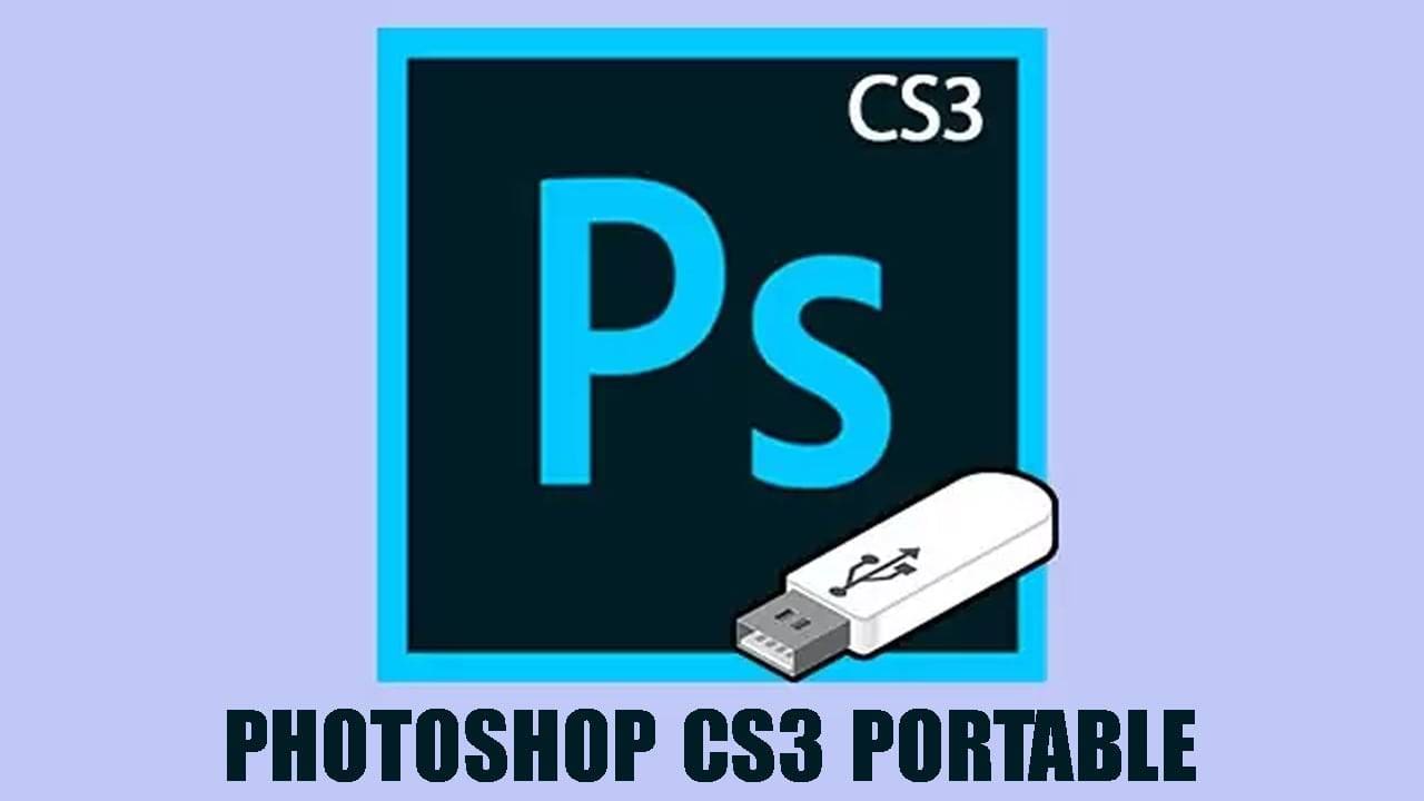 Photoshop CS3 Portable - Siêu Nhẹ - Không Cần Cài Đặt