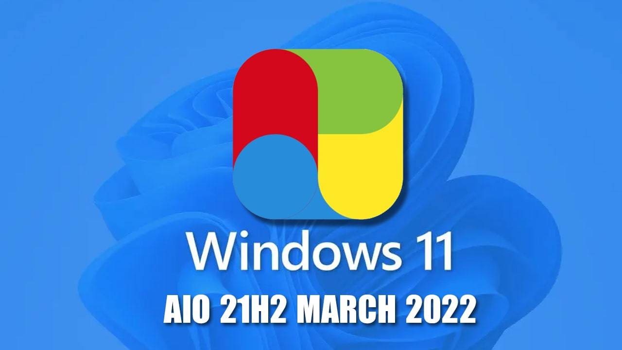 Windows 11 AIO 21H2 22000.556 March 2022 [None TPM 2.0]